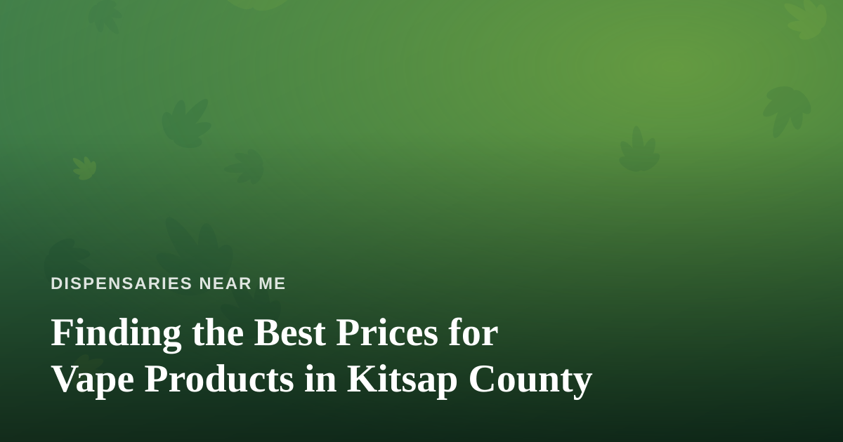 Finding the Best Prices for Vape Products in Kitsap County