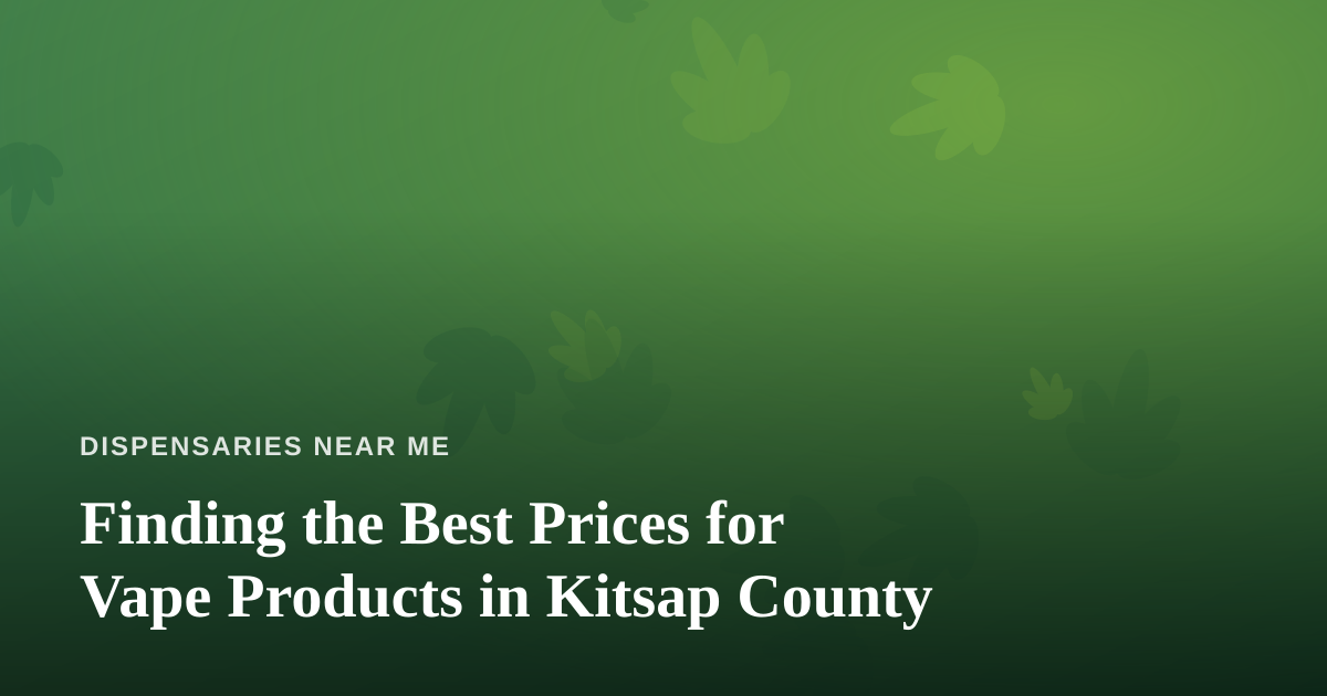 Finding the Best Prices for Vape Products in Kitsap County