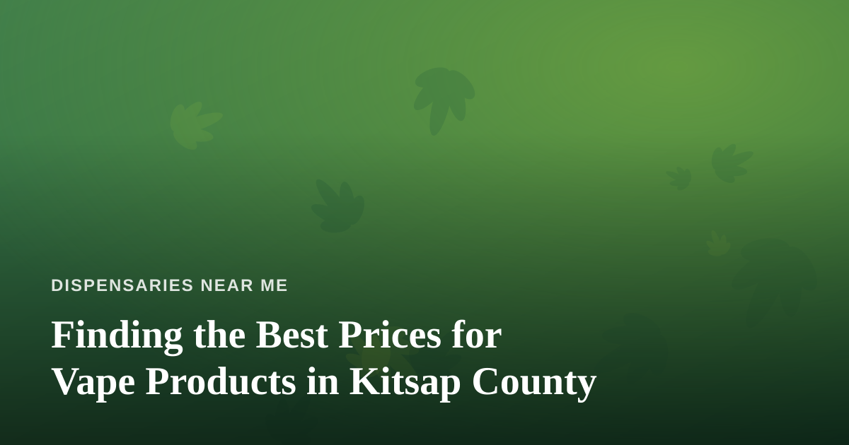 Finding the Best Prices for Vape Products in Kitsap County