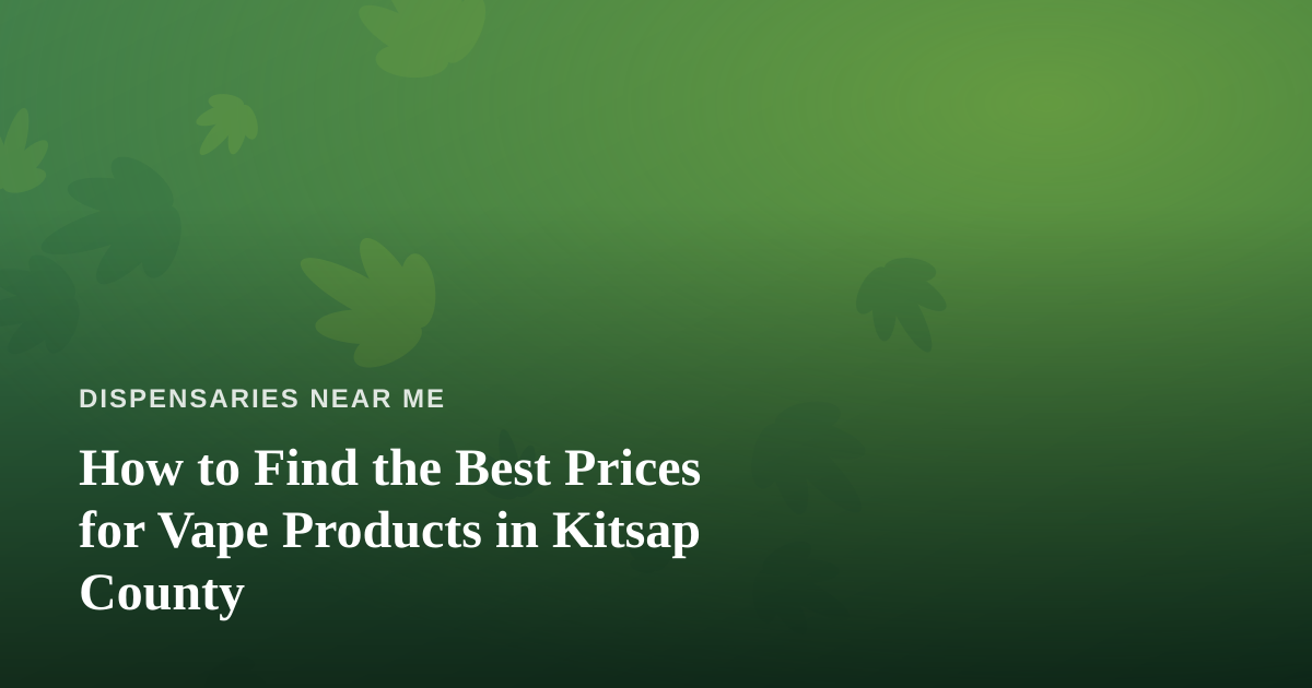 How to Find the Best Prices for Vape Products in Kitsap County