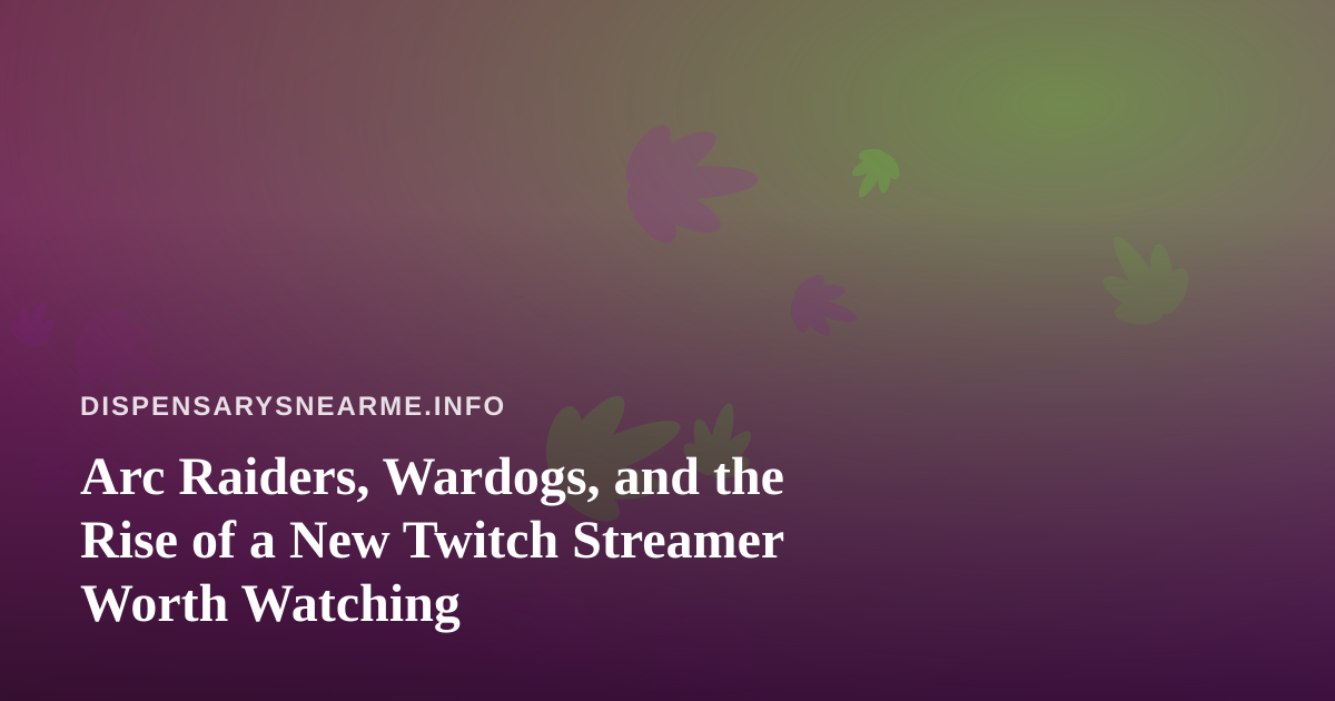 Arc Raiders, Wardogs, and the Rise of a New Twitch Streamer Worth Watching