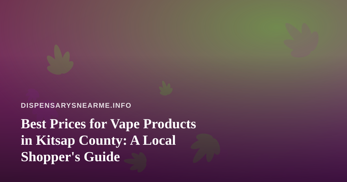 Best Prices for Vape Products in Kitsap County: A Local Shopper’s Guide